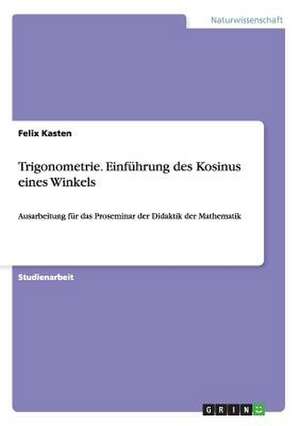 Trigonometrie. Einführung des Kosinus eines Winkels de Felix Kasten