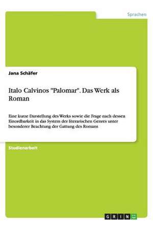 Italo Calvinos "Palomar". Das Werk als Roman de Jana Schäfer