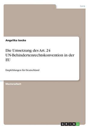 Die Umsetzung des Art. 24 UN-Behindertenrechtskonvention in der EU de Angelika Isecke