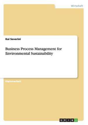 Business Process Management for Environmental Sustainability de Kai Severini