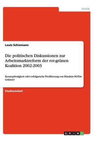 Die politischen Diskussionen zur Arbeitsmarktreform der rot-grünen Koalition 2002-2003 de Louis Schiemann