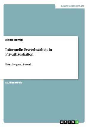 Informelle Erwerbsarbeit in Privathaushalten de Nicole Romig