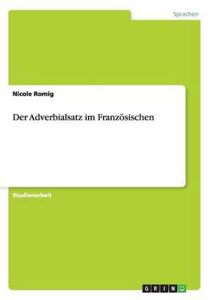 Der Adverbialsatz im Französischen de Nicole Romig