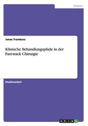 Klinische Behandlungspfade in der Fast-track Chirurgie de Jonas Trambacz