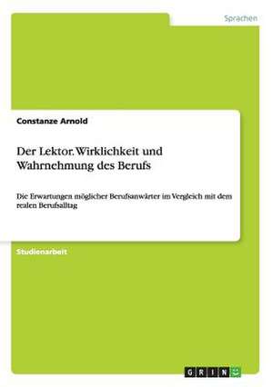 Der Lektor. Wirklichkeit und Wahrnehmung des Berufs de Constanze Arnold