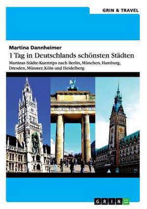 1 Tag in Deutschlands schönsten Städten de Martina Dannheimer