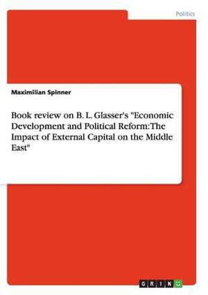 Book review on B. L. Glasser's "Economic Development and Political Reform: The Impact of External Capital on the Middle East" de Maximilian Spinner