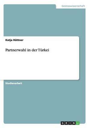 Partnerwahl in der Türkei de Katja Hüttner