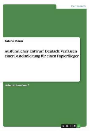 Ausführlicher Entwurf Deutsch: Verfassen einer Bastelanleitung für einen Papierflieger de Sabine Storm