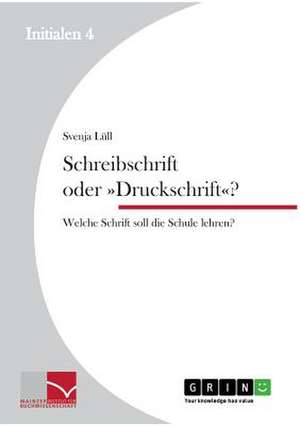 Schreibschrift oder »Druckschrift«? de Svenja Lüll