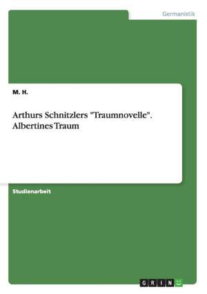 Arthurs Schnitzlers "Traumnovelle". Albertines Traum de M. H.