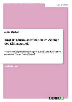 Tirol als Tourmusdestination im Zeichen des Klimawandels de Jonas Stecher