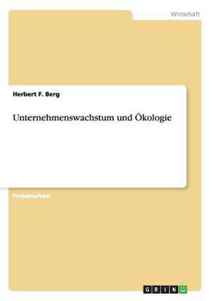 Unternehmenswachstum und Ökologie de Herbert F. Berg