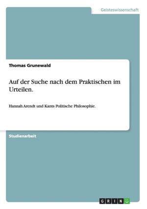 Auf der Suche nach dem Praktischen im Urteilen. de Thomas Grunewald