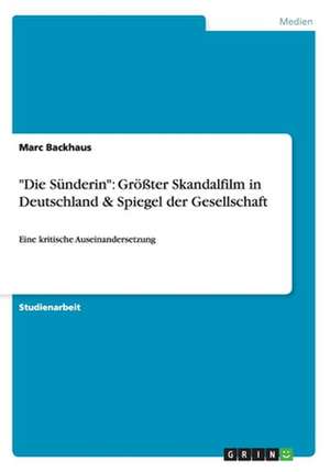 "Die Sünderin": Größter Skandalfilm in Deutschland & Spiegel der Gesellschaft de Marc Backhaus