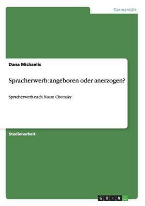 Spracherwerb: angeboren oder anerzogen? de Dana Michaelis