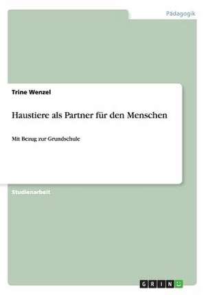 Haustiere als Partner für den Menschen de Trine Wenzel