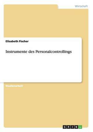 Instrumente des Personalcontrollings de Elisabeth Fischer