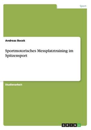 Sportmotorisches Messplatztraining im Spitzensport de Andreas Bocek