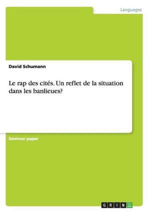 Le rap des cités. Un reflet de la situation dans les banlieues? de David Schumann