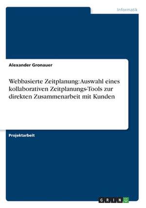 Webbasierte Zeitplanung: Auswahl eines kollaborativen Zeitplanungs-Tools zur direkten Zusammenarbeit mit Kunden de Thorsten Seeberger