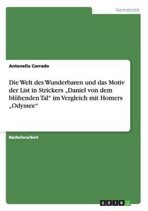 Die Welt des Wunderbaren und das Motiv der List in Strickers "Daniel von dem blühenden Tal" im Vergleich mit Homers "Odyssee" de Antonella Corrado