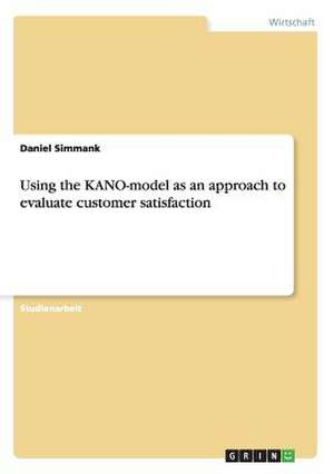 Using the KANO-model as an approach to evaluate customer satisfaction de Daniel Simmank