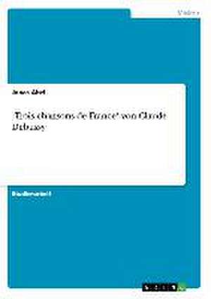 ,Trois chansons de France' von Claude Debussy de Jonas Abel