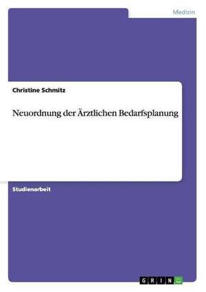 Neuordnung der Ärztlichen Bedarfsplanung de Christine Schmitz