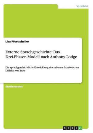 Externe Sprachgeschichte: Das Drei-Phasen-Modell nach Anthony Lodge de Lisa Pfurtscheller