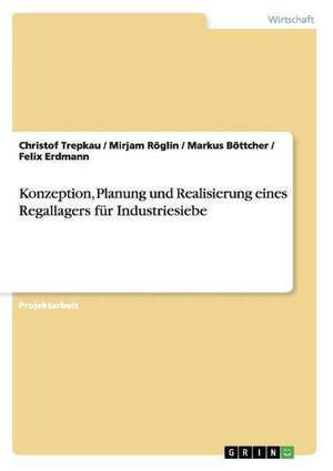 Konzeption, Planung und Realisierung eines Regallagers für Industriesiebe de Markus Böttcher