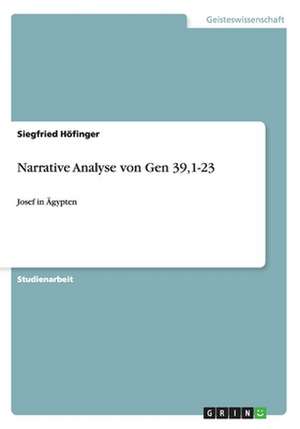 Narrative Analyse von Gen 39,1-23 de Siegfried Höfinger