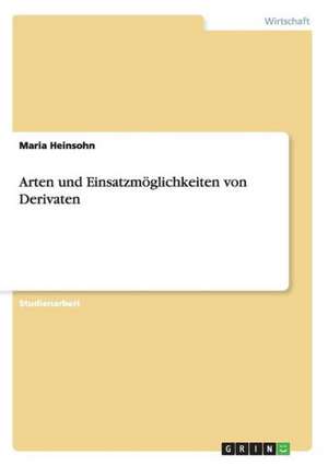 Arten und Einsatzmöglichkeiten von Derivaten de Maria Heinsohn