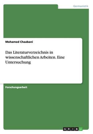 Das Literaturverzeichnis in wissenschaftlichen Arbeiten. Eine Untersuchung de Mohamed Chaabani