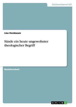 Sünde ein heute ungewohnter theologischer Begriff de Lisa Hombaum