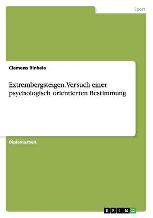 Extrembergsteigen. Versuch einer psychologisch orientierten Bestimmung de Clemens Binkele