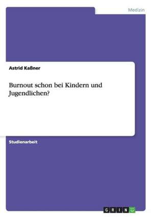 Burnout schon bei Kindern und Jugendlichen? de Astrid Kaßner