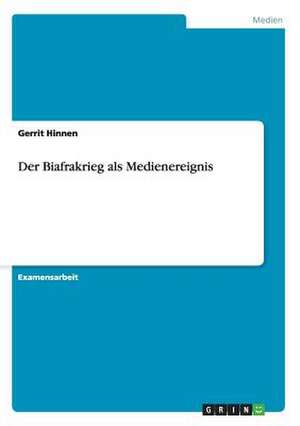 Der Biafrakrieg als Medienereignis de Gerrit Hinnen