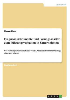 Diagnoseinstrumente und Lösungsansätze zumFührungsverhalten in Unternehmen de Marco Plass