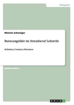 Burnoutgefahr im Stressberuf LehrerIn de Melanie Schwaiger