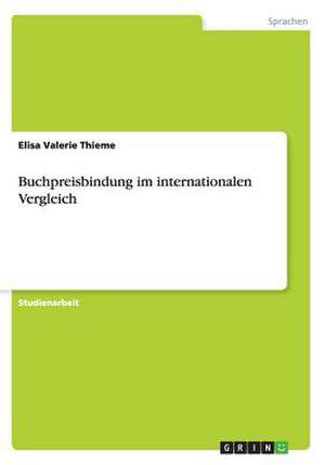 Buchpreisbindung im internationalen Vergleich de Elisa Valerie Thieme