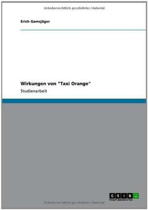 Wirkungen Von Taxi Orange: Eine Einordnung de Erich Gamsjäger