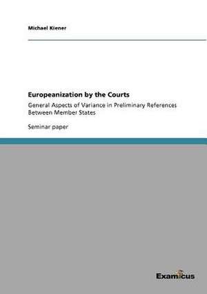 Europeanization by the Courts de Michael Kiener