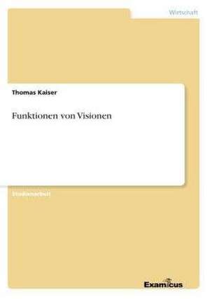 Funktionen von Visionen de Thomas Kaiser