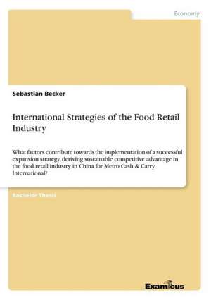 International Strategies of the Food Retail Industry de Sebastian Becker