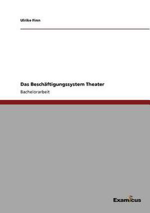 Das Beschäftigungssystem Theater de Ulrike Finn