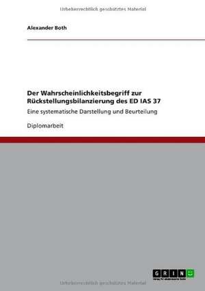 Der Wahrscheinlichkeitsbegriff zur Rückstellungsbilanzierung des ED IAS 37 de Alexander Both