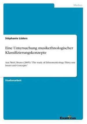 Eine Untersuchung musikethnologischer Klassifizierungskonzepte de Stéphanie Lüders