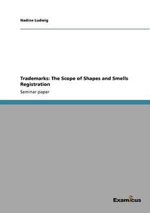 Trademarks: The Scope of Shapes and Smells Registration de Nadine Ludwig