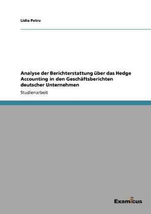 Analyse Der Berichterstattung Uber Das Hedge Accounting in Den Geschaftsberichten Deutscher Unternehmen: The Scope of Shapes and Smells Registration de Lidia Patru